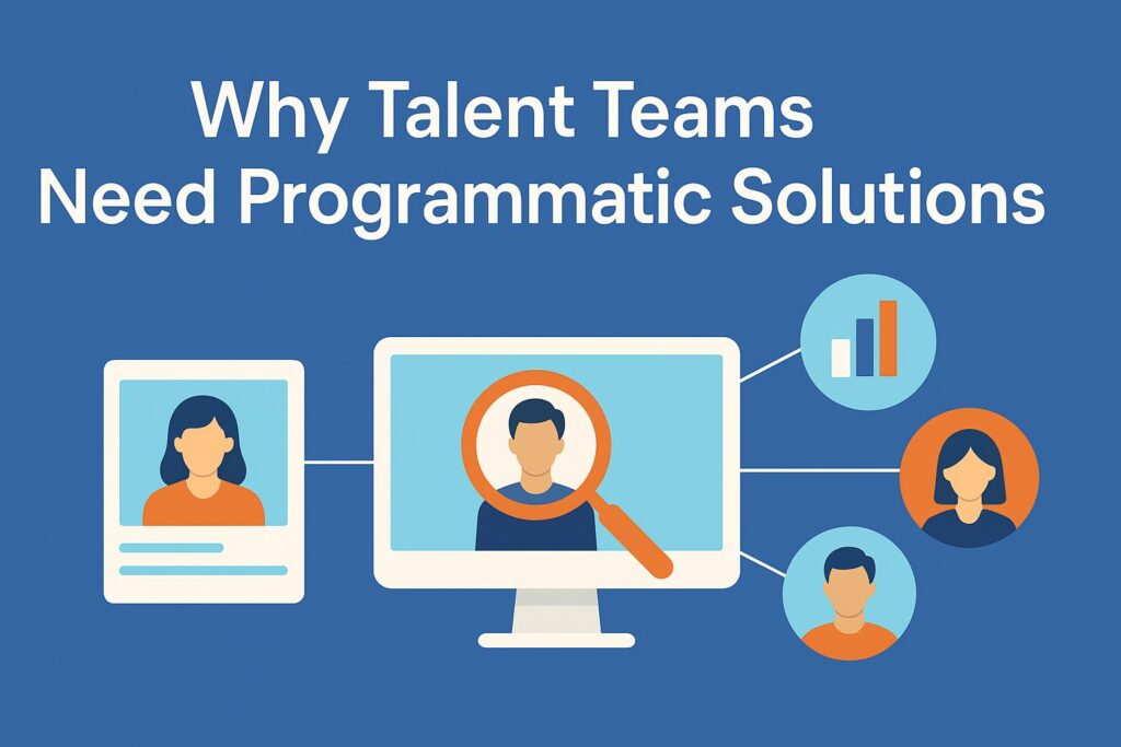 Why Talent Teams Need Programmatic Solutions to Stay Ahead